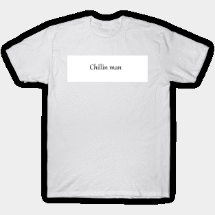 Chill bro T-Shirt